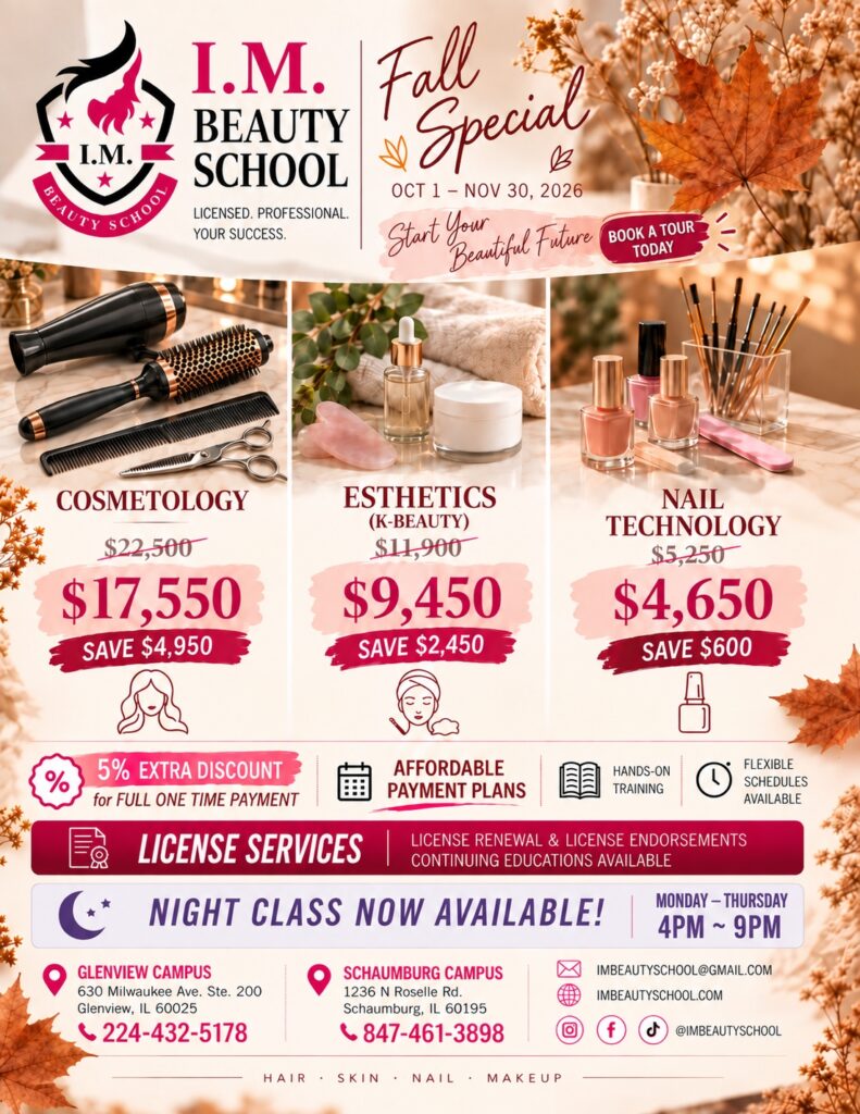 I.M. Beauty School Fall Special, October 1–November 30, 2026. Cosmetology $17,550; Esthetics $9,450; Nail Technology $4,650. Extra 5% discount for full one-time payment. Glenview and Schaumburg campuses.